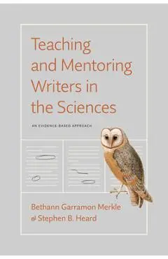 Teaching and Mentoring Writers in the Sciences: An Evidence-Based Approach - Bethann Garramon Merkle