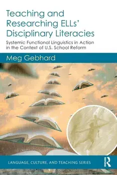 Teaching and Researching ELLs' Disciplinary Literacies, Paperback/Meg Gebhard