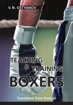 Teaching and Training Boxers: Translated from Russian, Paperback/Valentyn Naumovich Ostyanov