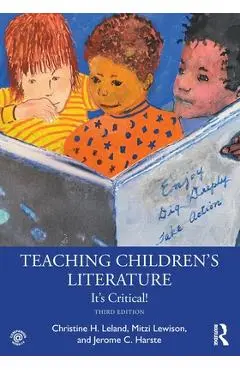 Teaching Children's Literature: It's Critical! - Christine H. Leland
