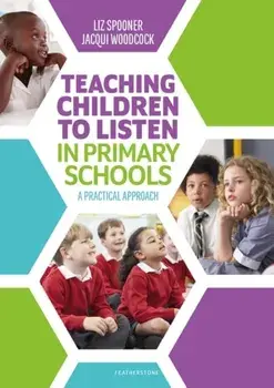 Teaching Children to Listen in Primary Schools. A practical approach, Paperback/Jacqui Woodcock