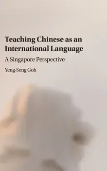 Teaching Chinese as an International Language. A Singapore Perspective, Hardback/***
