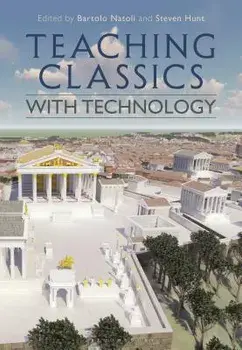 Teaching Classics with Technology, Paperback/Bartolo Natoli