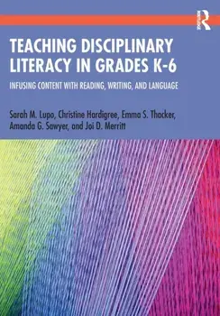 Teaching Disciplinary Literacy in Grades K-6. Infusing Content with Reading, Writing, and Language, Paperback/Joi D. Merritt
