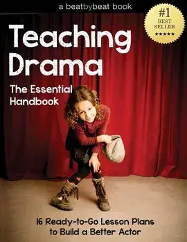 Teaching Drama: The Essential Handbook: 16 Ready-To-Go Lesson Plans to Build a Better Actor, Paperback/Denver Casado