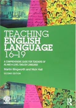 Teaching English Language 16-19. A Comprehensive Guide for Teachers of AS and A Level English Language, Paperback/Nick Hall
