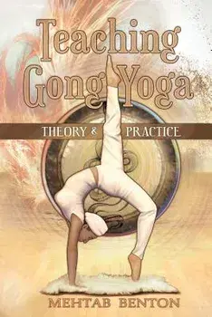 Teaching Gong Yoga, Paperback/Mehtab Benton
