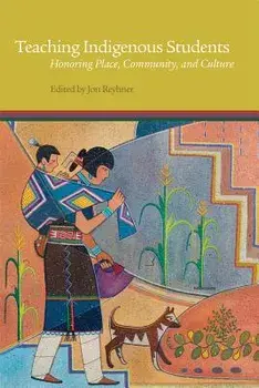 Teaching Indigenous Students: Honoring Place, Community, and Culture, Paperback/Jon Reyhner