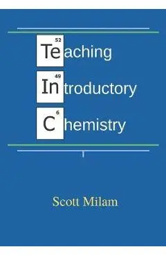 Teaching Introductory Chemistry - Scott Milam