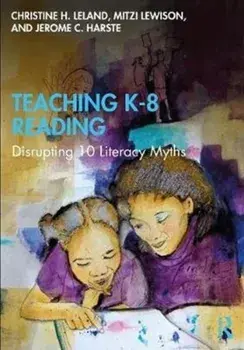 Teaching K-8 Reading. Disrupting 10 Literacy Myths, Paperback/Jerome C.