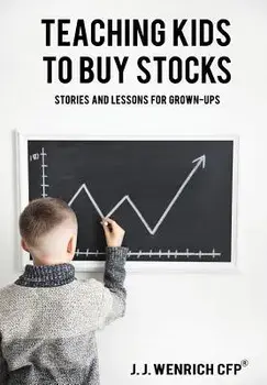 Teaching Kids to Buy Stocks: Stories and Lessons for Grown-Ups, Hardcover/J. J. Wenrich