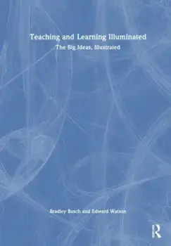 Teaching & Learning Illuminated. The Big Ideas, Illustrated, Hardback/Ludmila Bogatchek