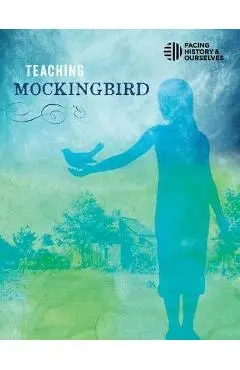 Teaching Mockingbird - Facing History And Ourselves