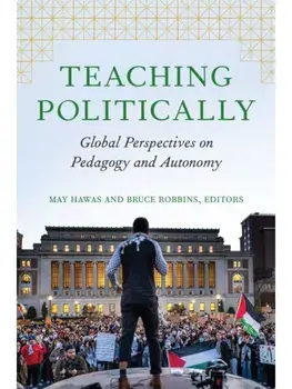 Teaching Politically. Global Perspectives on Pedagogy and Autonomy, New ed, Paperback/***