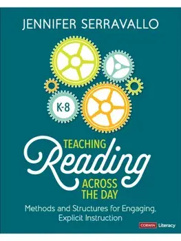 Teaching Reading Across the Day, Grades K-8. Methods and Structures for Engaging, Explicit Instruction, Paperback/Jennifer Serravallo
