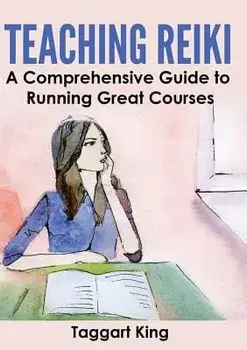 Teaching Reiki: A Comprehensive Guide to Running Great Reiki Courses, Paperback/Taggart W. King