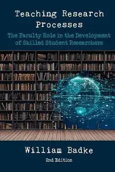 Teaching Research Processes: The Faculty Role in the Development of Skilled Student Researchers, Paperback/William Badke