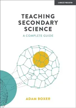 Teaching Secondary Science: A Complete Guide, Paperback/Adam Boxer