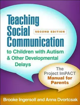 Teaching Social Communication to Children with Autism and Other Developmental Delays, Second Edition: The Project Impact Manual for Parents, Paperback/Brooke Ingersoll