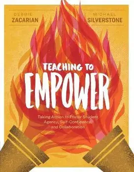 Teaching to Empower: Taking Action to Foster Student Agency, Self-Confidence, and Collaboration, Paperback/Debbie Zacarian