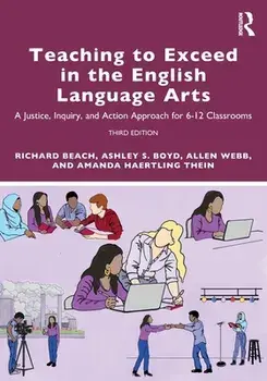 Teaching to Exceed in the English Language Arts. A Justice, Inquiry, and Action Approach for 6-12 Classrooms, 3 ed, Paperback/***