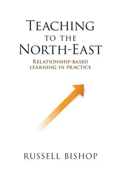 Teaching to the North-East: Relationship-based learning in practice, Paperback/Russell Bishop