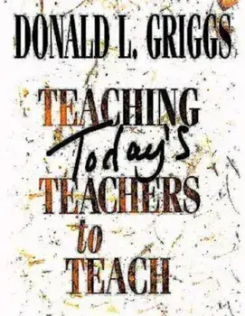 Teaching Today's Teachers to Teach, Paperback/Donald L. Griggs
