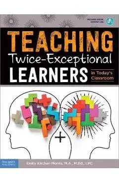 Teaching Twice-Exceptional Learners in Today's Classroom - Emily Kircher-morris