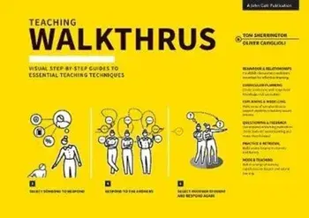 Teaching Walkthrus: Visual Step-By-Step Guides to Essential Teaching Techniques, Paperback/Tom Sherrington