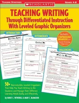 Teaching Writing Through Differentiated Instruction with Leveled Graphic Organizers, Paperback/Mary C. McMackin