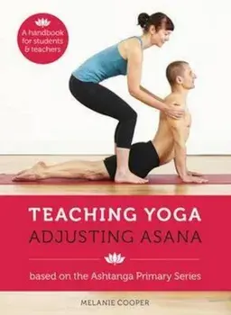 Teaching Yoga, Adjusting Asana, Paperback/Melanie Cooper