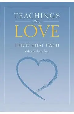 Teachings on Love - Thich Nhat Hanh