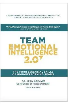 Team Emotional Intelligence 2.0: The Four Essential Skills of High Performing Teams - Jean Greaves