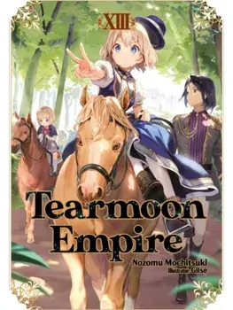 Tearmoon Empire: Volume 13 (Light Novel), Paperback/Nozomu Mochitsuki