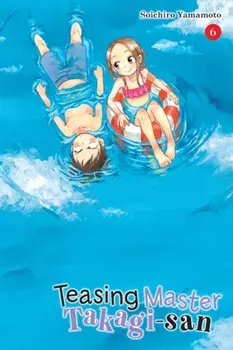 Teasing Master Takagi-San, Vol. 6, Paperback/Soichiro Yamamoto