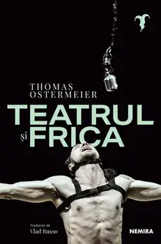 Teatrul si frica/Thomas Ostermeier