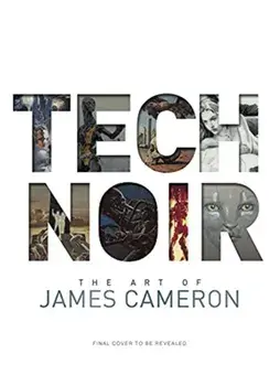 Tech Noir: The Art of James Cameron, Hardback/James Cameron