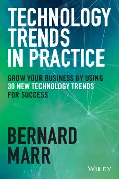 Tech Trends in Practice. The 25 Technologies that are Driving the 4th Industrial Revolution, Hardback/Bernard Marr
