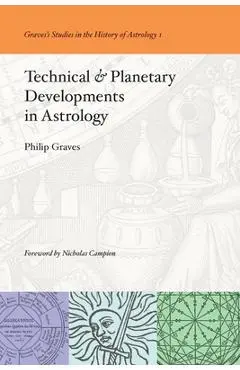 Technical & Planetary Developments in Astrology - Philip Graves