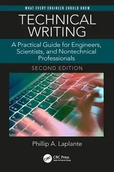Technical Writing: A Practical Guide for Engineers, Scientists, and Nontechnical Professionals, Second Edition, Paperback/Phillip A. Laplante