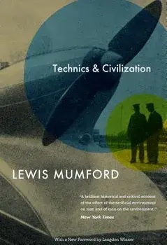 Technics and Civilization, Paperback/Lewis Mumford