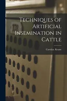 Techniques of Artificial Insemination in Cattle, Paperback/Carolyn Keane
