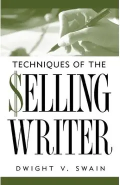 Techniques of the Selling Writer - Dwight V. Swain