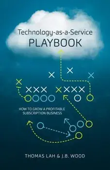 Technology-As-A-Service Playbook: How to Grow a Profitable Subscription Business, Hardcover/Thomas Lah