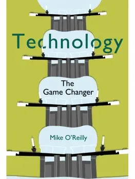 Technology. The Game Changer, Paperback/Mike O’Reilly