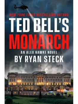 Ted Bell's Monarch, Hardback/Ryan Steck