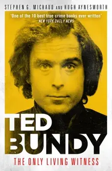 Ted Bundy: The Only Living Witness, Paperback/Hugh Aynesworth