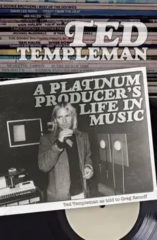 Ted Templeman: A Platinum Producer's Life in Music, Paperback/Ted Templeman