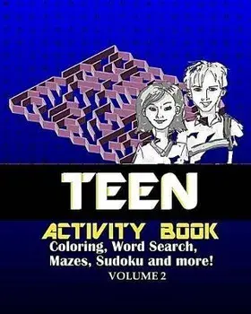 Teen Activity Book Volume Two: Coloring, Word Search, Mazes, Sudoku and more!, Paperback/Adult Activity Books