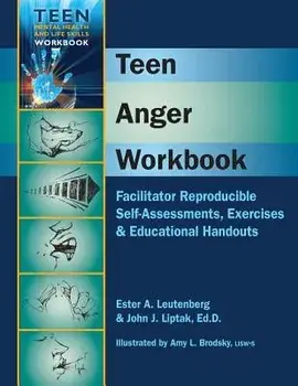 Teen Anger Workbook: Facilitator Reproducible Self-Assessments, Exercises & Educational Handouts/John J. Liptak Edd